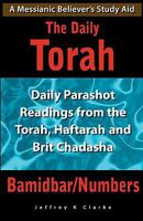 The Daily Torah - Bamidbar/Numbers: Daily Parashot Readings from the Torah, Haftarah and Brit Chadasha 1461142091 Book Cover