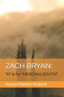 ZACH BRYAN: "H" is for "HEADING SOUTH" B0C2RG1865 Book Cover