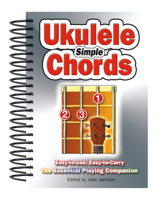 Simple Ukulele Chords: Easy-To-Use, Easy-To-Carry, the Essential Playing Companion 1783613165 Book Cover