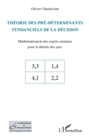 Théorie des pré-déterminants tendanciels de la décision: Mathématisation des esprits animaux pour la théorie des jeux (Entreprises Et Management) (French Edition) 2343094764 Book Cover