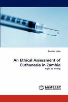 An Ethical Assessment of Euthanasia in Zambia 3838389719 Book Cover