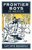 The Frontier Boys in Mexico or Mystery Mountain 1479416339 Book Cover
