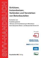 SIVV-Handbuch. Schützen, Instandsetzen, Verbinden und Verstärken von Betonbauteilen. Ausgabe 2008. 3738807853 Book Cover