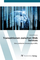 Transaktionen zwischen Web Services: Eine praktische Umsetzung in BPEL 3639416481 Book Cover