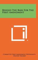 Behind the Bars for the First Amendment 1258504006 Book Cover
