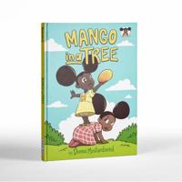 Mango in a Tree: A colorful book to teach your children teamwork, perseverance, and not giving up 0999016202 Book Cover