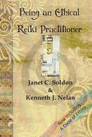 Being An Ethical Reiki Practitioner 1460926080 Book Cover