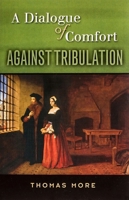 A Dialogue of Comfort Against Tribulation 0486811174 Book Cover