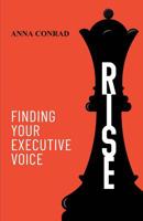 Rise: Finding Your Executive Voice 1733658807 Book Cover