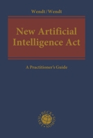 New Artificial Intelligence Act: A Practitioner's Guide 1509994025 Book Cover