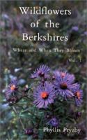 Wildflowers of the Berkshires: Where and When They Bloom, Vol. 1 (Wildflowers of the Berkshires) 0970050925 Book Cover