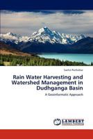 Rain Water Harvesting and Watershed Management in Dudhganga Basin: A Geoinformatic Approach 3659236632 Book Cover