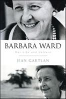 Barbara Ward: Her Life and Letters 1441155570 Book Cover