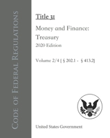 Code of Federal Regulations Title 31 Money and Finance: Treasury 2020 Edition Volume 2/4 [§202.1 - 413.2] B08FKSFJX1 Book Cover