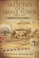 Sketches of a Small Town...Circa 1940...a Memoir 149917439X Book Cover