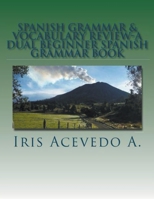 Spanish Grammar & Vocabulary Review- A Dual Beginner Spanish Grammar Book 1393944426 Book Cover