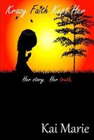 Krazy Faith Kept Her Her Story Her Truth 1720625271 Book Cover