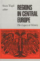 Regions in Central Europe: The Legacy of History 1557531862 Book Cover