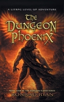 The Dungeon Phoenix: A LitRPG Level-Up Adventure (The Dungeon Slayer) B0GT4KJTCX Book Cover