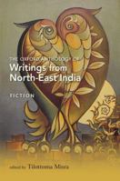 The Oxford Anthology of Writings from North-East India: Volume I: Fiction 0198067488 Book Cover