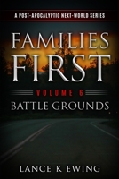 Families First: A Post-Apocalyptic Next-World Series Volume 6 Battle Grounds 1735030554 Book Cover