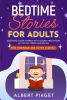 Bedtime Stories for Adults: Soothing Sleep Stories with Guided Meditation. Let Go of Stress and Relax. Mrs Robinson and other stories! 1801234191 Book Cover