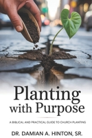 Planting with Purpose: A Biblical and Practical Guide to Church Planting B0F9TTFX48 Book Cover