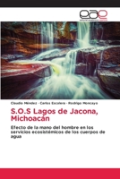 S.O.S Lagos de Jacona, Michoacán: Efecto de la mano del hombre en los servicios ecosistémicos de los cuerpos de agua 6203876828 Book Cover