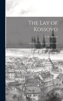 The lay of Kossovo: Serbia's Past and Present (1389-1917) 1019957891 Book Cover