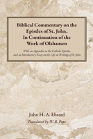 Biblical Commentary on the Epistles of St. John, in Continuation of the Work of Olshausen: With an Appendix on the Catholic Epistles, and an Introduct B0DLZQ27V4 Book Cover