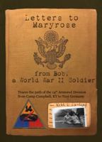 Letters to Maryrose from Bob, a WWII Soldier 1887048030 Book Cover
