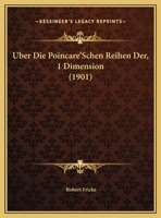 Uber Die Poincare'Schen Reihen Der, 1 Dimension (1901) 1162429526 Book Cover