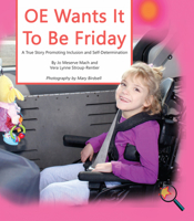 OE Wants It to Be Friday: A True Story Promoting Inclusion and Self-Determination (Finding My Way) 1612542581 Book Cover