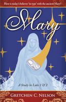 Mary: A Study in Luke 1 & 2 161638946X Book Cover