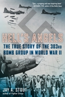 Hell's Angels: The True Story of the 303rd Bomb Group in World War II 0425274101 Book Cover