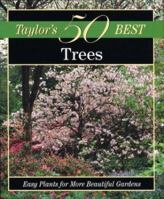 Taylor's 50 Best Trees: Easy Plants for More Beautiful Gardens (Taylor's 50 Best) 0395873320 Book Cover