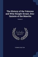 The History of the Valorous and Wity-Knight-Errant, Don-Quixote of the Mancha; Volume 2 1376442965 Book Cover