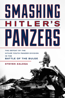 Smashing Hitler's Panzers: The Defeat of the Hitler Youth Panzer Division in the Battle of the Bulge 0811772306 Book Cover