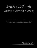 BACHELOR 101: Cooking + Cleaning = Closing 0578034638 Book Cover