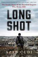 Long Shot: The Inside Story of the Kurdish Snipers Who Broke ISIS 0802129072 Book Cover
