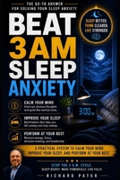 Beat 3AM Sleep Anxiety: The Go-To Answer for Solving Your Sleep Anxiety, Calm Your Mind, Improve Your Sleep, Perform Your Best B0H7K4LKRW Book Cover