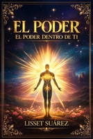 El Poder: El Poder dentro de ti (Spanish Edition) B0DYV59H53 Book Cover