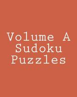 Volume A Sudoku Puzzles: Fun, Large Print Sudoku Puzzles 1482014386 Book Cover