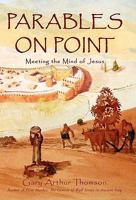 Parables on Point: Meeting the Mind of Jesus 1450259014 Book Cover