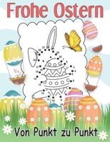 Frohe Ostern von punkt zu punkt: zahlen von 1 - 60 Punkt zu Punkt Buch voller Hasen und Eier und Sternchen. Geschenke für Mädchen und Jungen aus 4 Jah B08WZFTTSW Book Cover