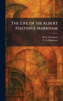 The Life of Sir Albert Hastings Markham 1025803108 Book Cover