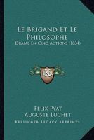 Le Brigand Et Le Philosophe: Drame En Cinq Actions (1834) 1363794205 Book Cover