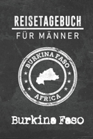 Reisetagebuch f�r M�nner Burkina Faso: 6x9 Reise Journal I Notizbuch mit Checklisten zum Ausf�llen I Perfektes Geschenk f�r den Trip nach Burkina Faso f�r jeden Reisenden 1712483382 Book Cover