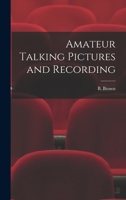 Amateur Talking Pictures and Recording 1013895649 Book Cover