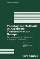 Topological Methods in Algebraic Transformation Groups: Proceedings of a Conference at Rutgers University 1461282195 Book Cover